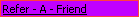 Refer - A - Friend